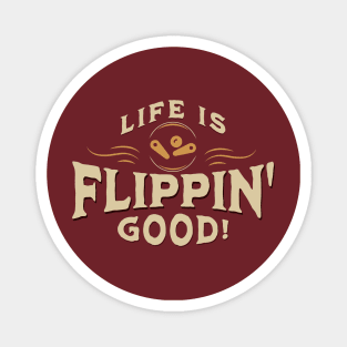 Life Is Flippin' Good! Vintage Pinball Magnet